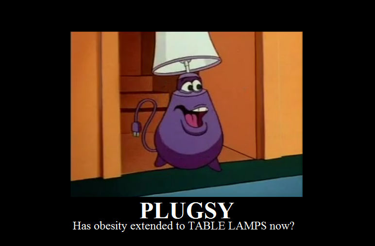 Plugsy Plugsy Demotivational by NiftyNautilus on DeviantArt