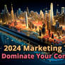 The Marketing Trends That Will Help You in 2024