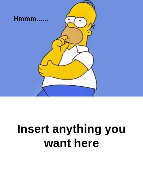 Homer Is Thinking About What Meme Blank by AwesomeKela1234 on DeviantArt