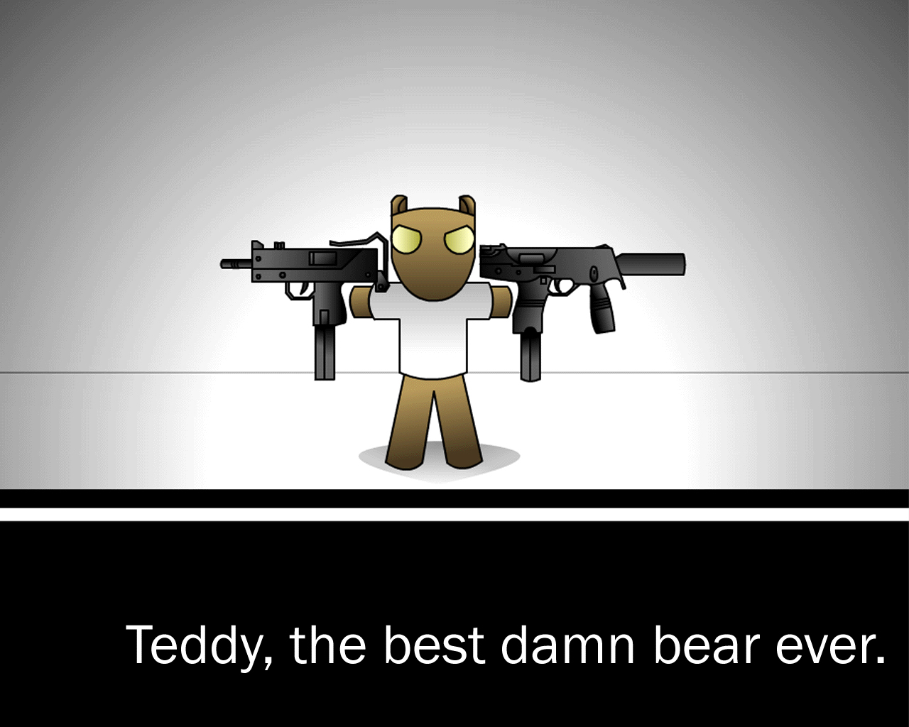 Teddy, the best damn bear.