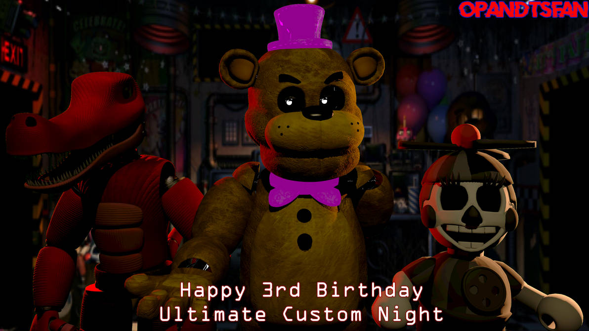 Happy birthday ultimate custom Night by fazbearsparkle on DeviantArt