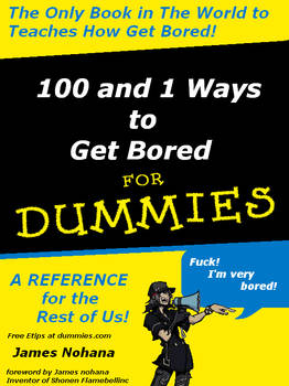 100 and 1 Ways to Get Bored for Dummies