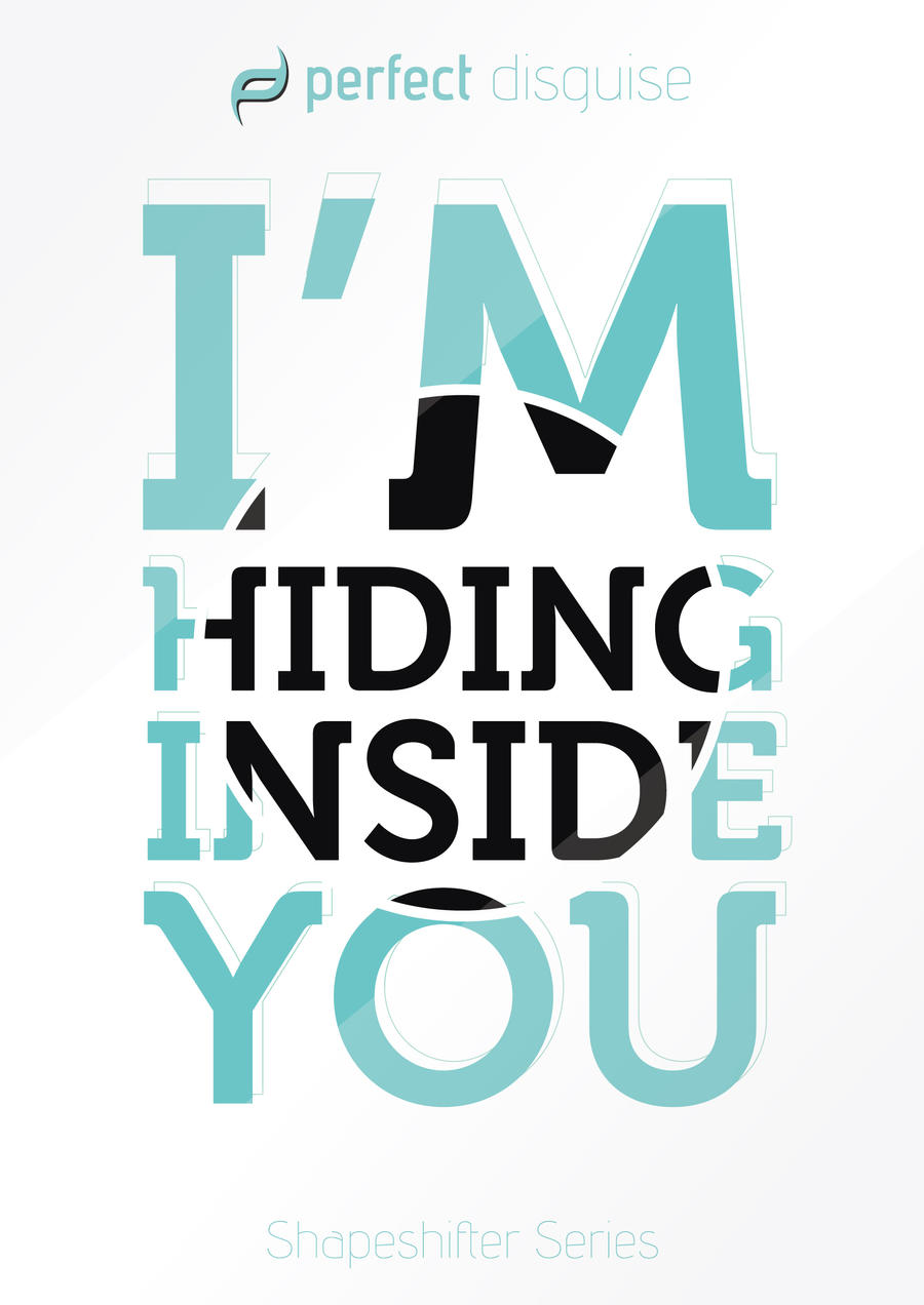 I'm hiding inside you