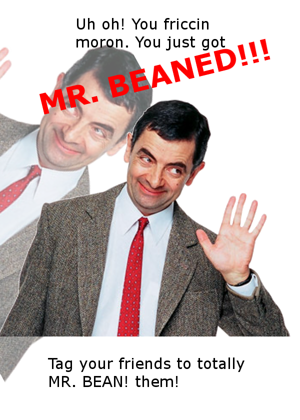 You Just Got Mr Beaned By Bluesarts92 On Deviantart You Just Got Mr Beaned By Bluesarts92 On Deviantart