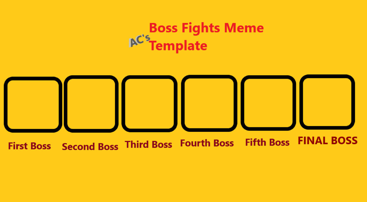 AC's Boss Fights Meme Template by ACmetalman on DeviantArt