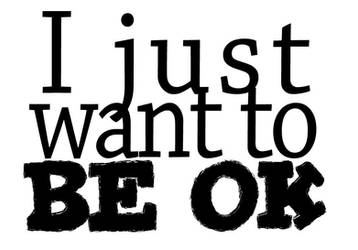 Be ok.