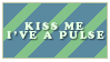 Kiss Me, I've a PULSE