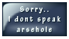 Sorry.. I dont speak arsehole. by Foxxie-Chan
