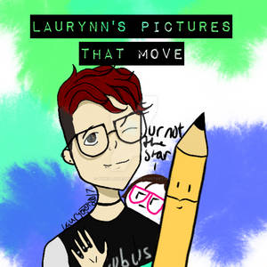 Laurynn's Pictures That Move