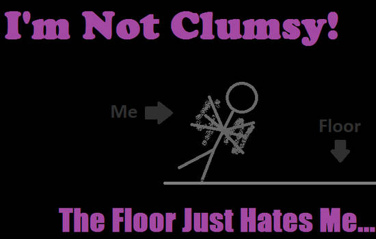 The Floor Hates Me...