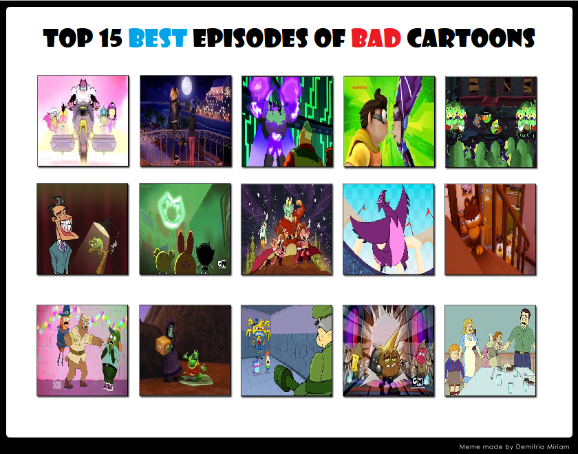 Deviantart Bad Characters Top 15 Best Episodes of Bad Cartoons by MrAnimatedToon on DeviantArt