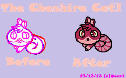 Cheshire cat Before and After xD