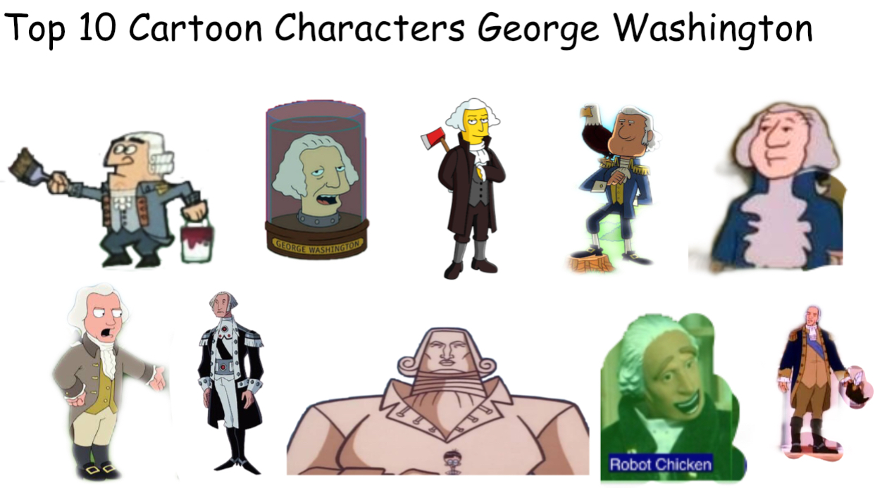 Top 10 Cartoon Characters George Washington by briancabillan on DeviantArt