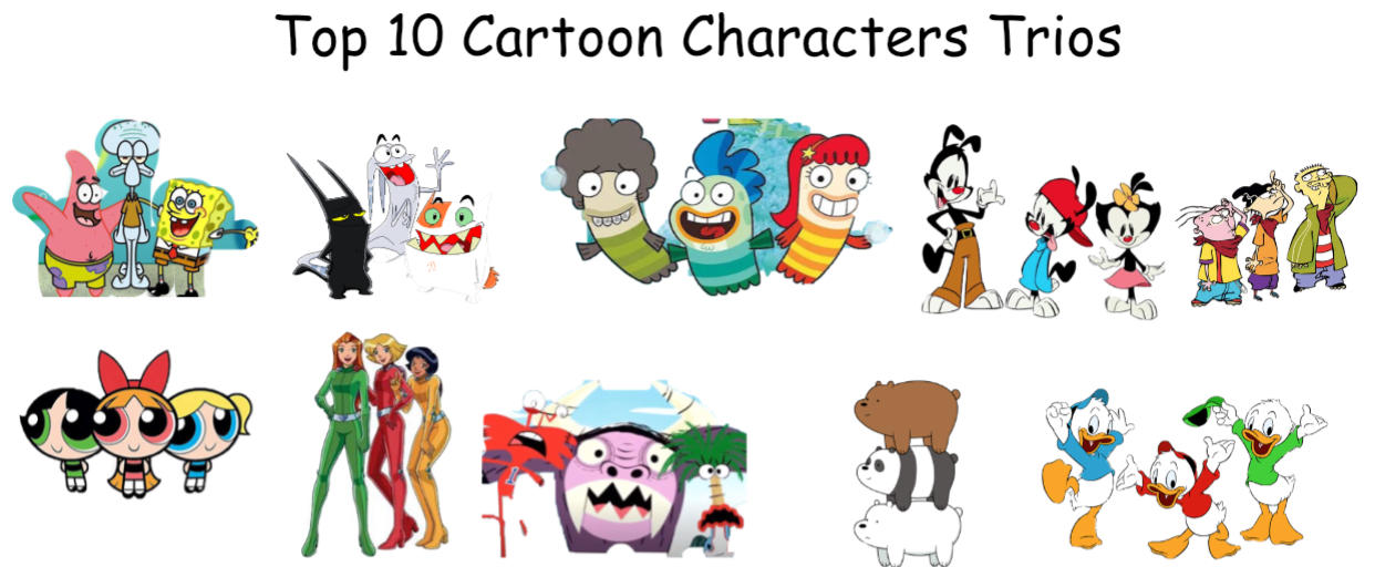 Top 10 Cartoon Characters Trios by briancabillan on DeviantArt
