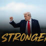 STRONGER! (TRUMP)