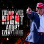 TRUMP WAS RIGHT ABOUT EVERYTHING