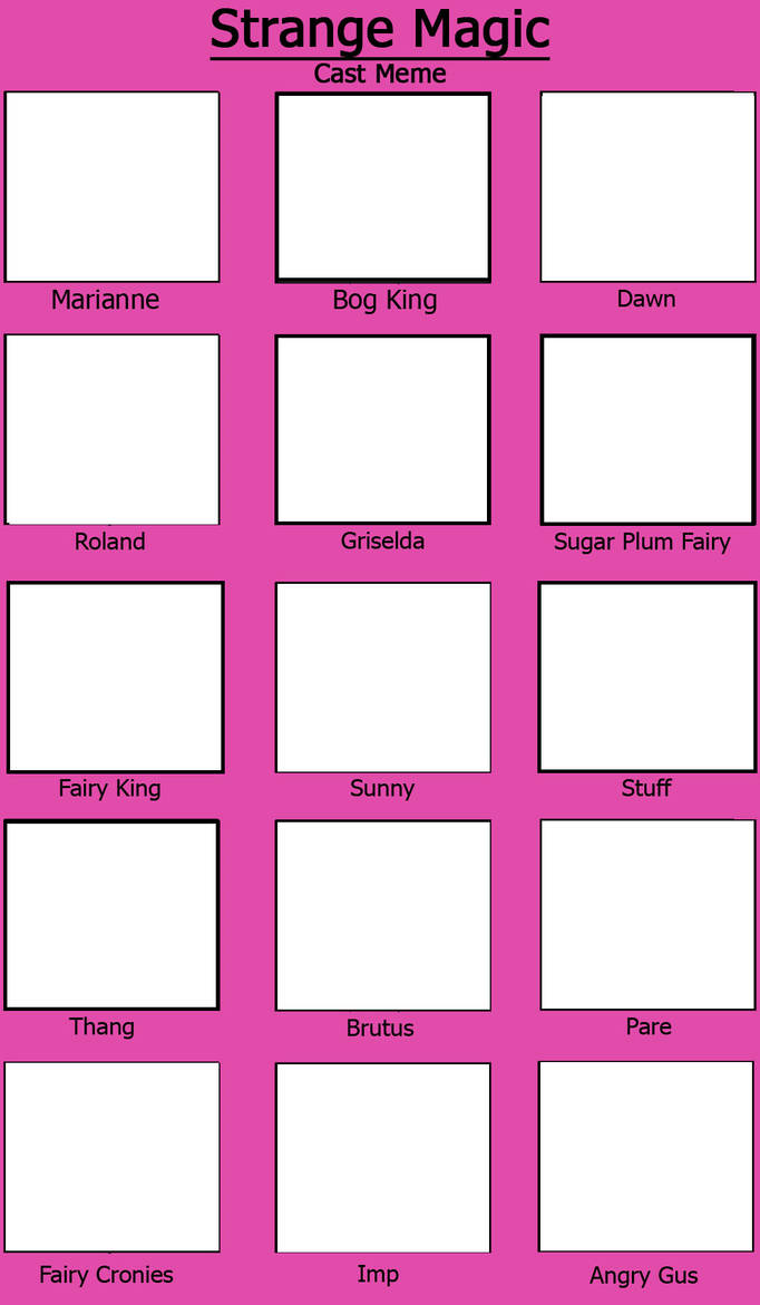 Strange Magic Cast Meme by NEOGANGFAN2024 on DeviantArt