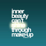 Inner Beauty Can't Shine Thru by WRDBNR