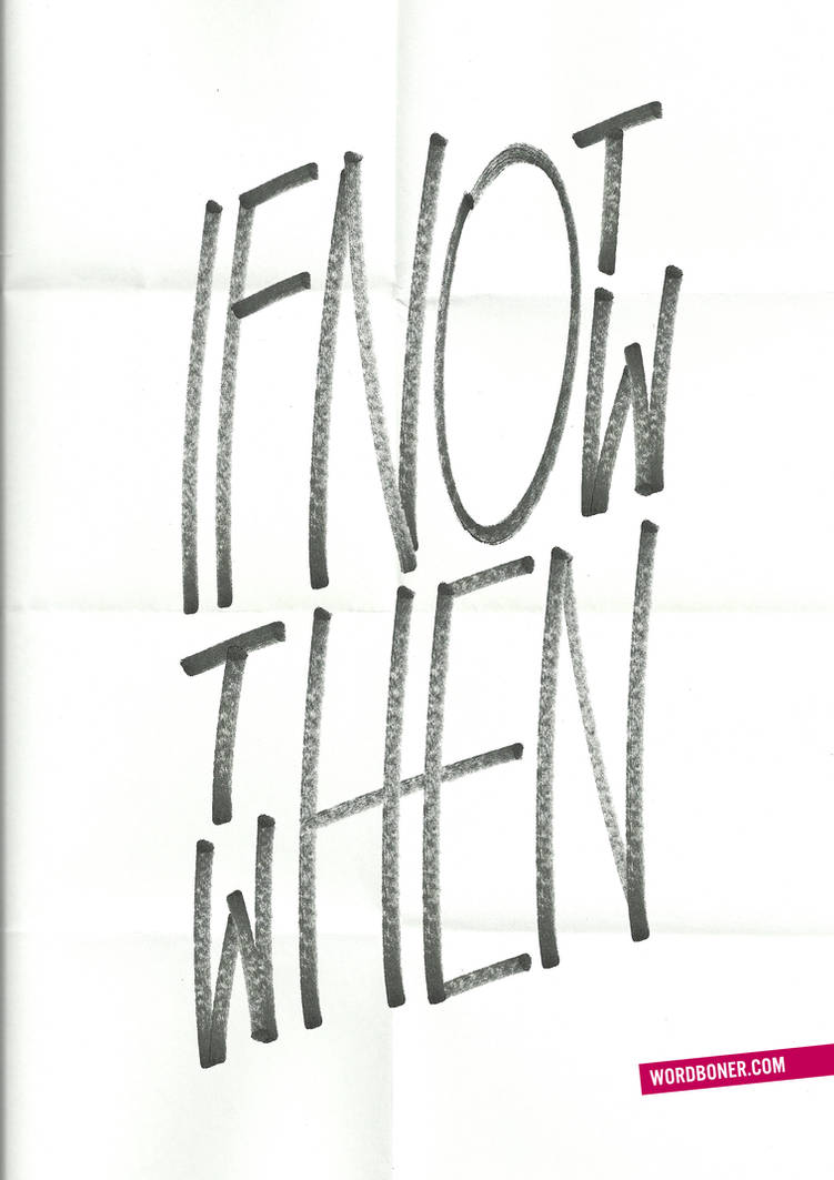 If Not Now... by WRDBNR