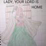 Lady, Your Lord is home.