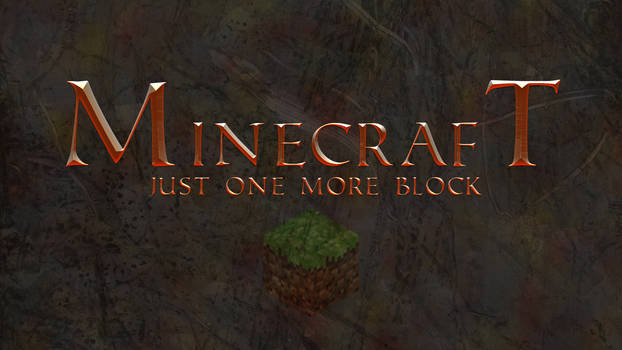 Minecraft, Just one more Block