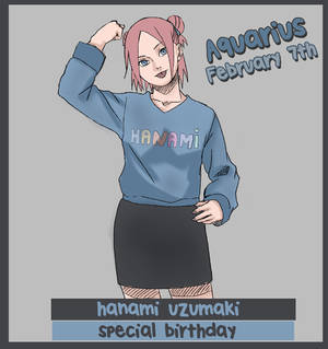 Uzumaki Hanami BIRTHDAY February 7th