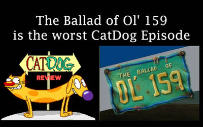 The Ballad of Ol' 159 is the Worst CatDog Episode