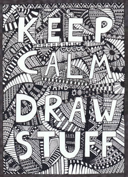 Keep calm and draw stuff :)