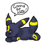 Umbreon's Late!