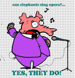 CAN THE ELEPHANTS SING OPERA?