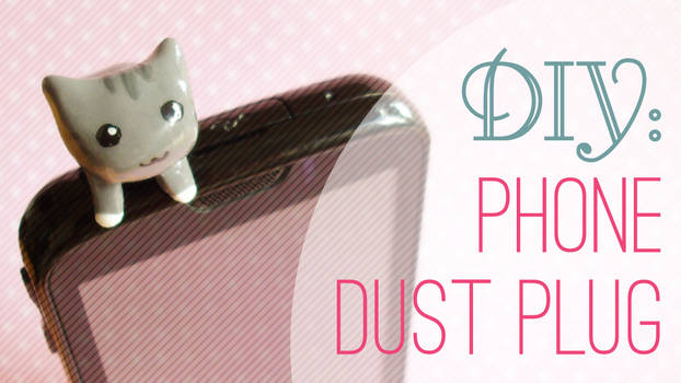 DIY: Phone Dust Plug