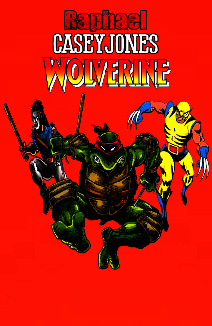 Wolverine Raphael Raphael, Casey Jones and Wolverine by Niklasm15 on DeviantArt