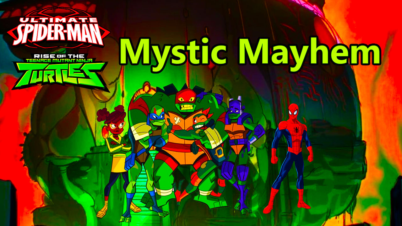 Mayhem Rottmnt Deviant Ultimate Spider-Man/ROTTMNT - Mystic Mayhem by Niklasm15 on DeviantArt