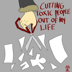 Cutting Toxic People Out of My Life
