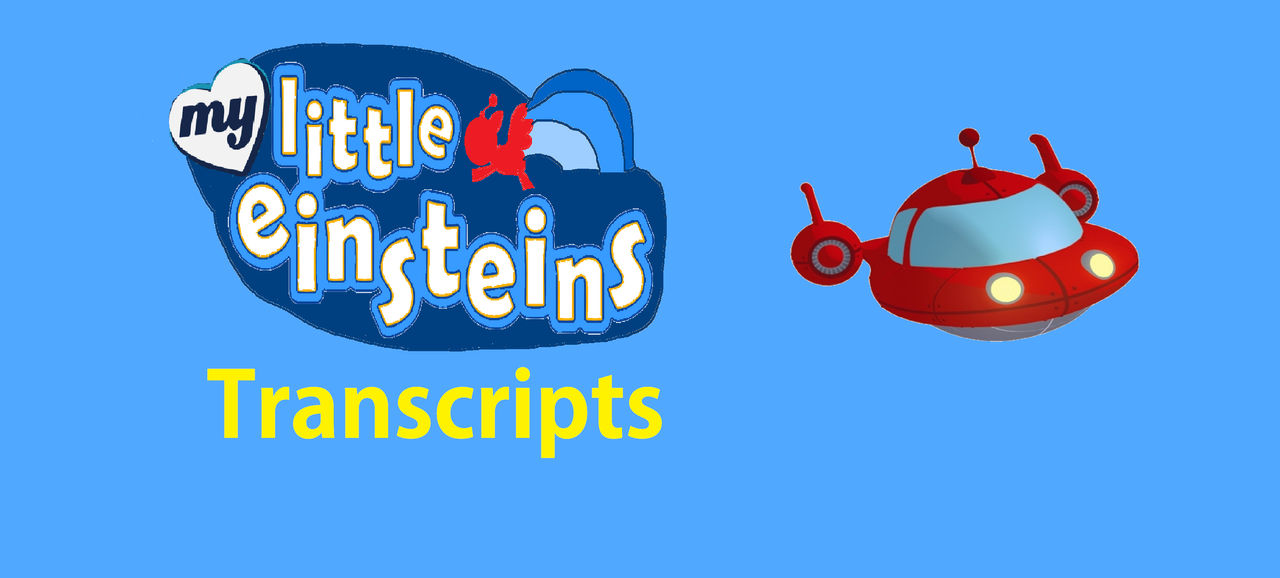 My Little Einsteins Transcripts by Disneyponyfan on DeviantArt