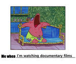 Me When I'm Watching Documentary Films