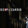HOUSE OF CARDIO