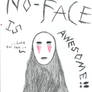 NO-FACE IS AWESOME
