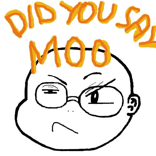 DID YOU SAY MOO by artsyfartsy11 on DeviantArt