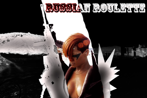 Rihanna - Russian Roulette 