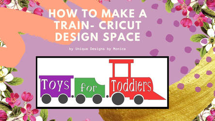 How To Make a Train- Cricut Design Space