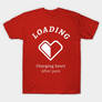 Loading - Charging heart after pain T-Shirt