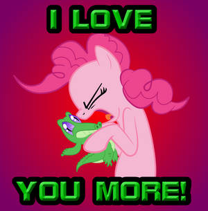 I LOVE YOU MORE!