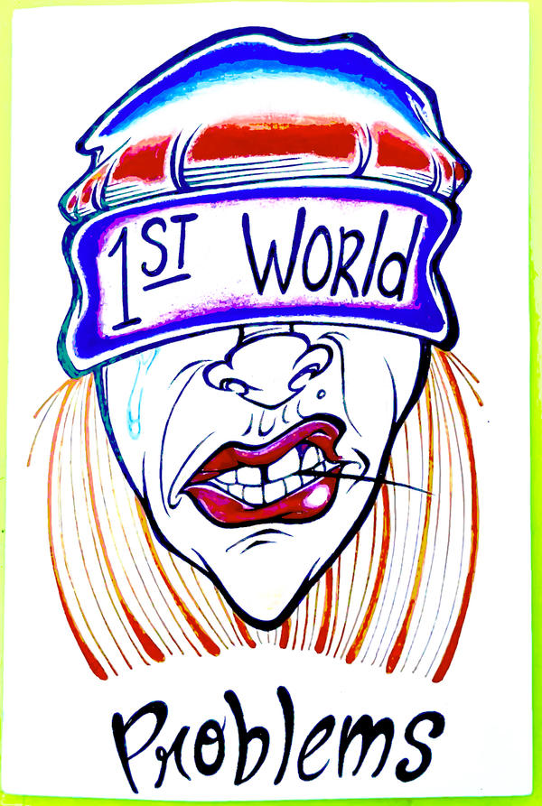 1st-World-Problems by WetLipps on DeviantArt