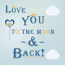 Love you to the moon and back! text