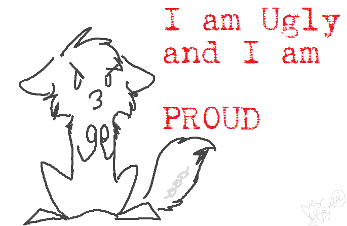 .: ugly and proud