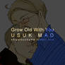 Grow Old With You MAD