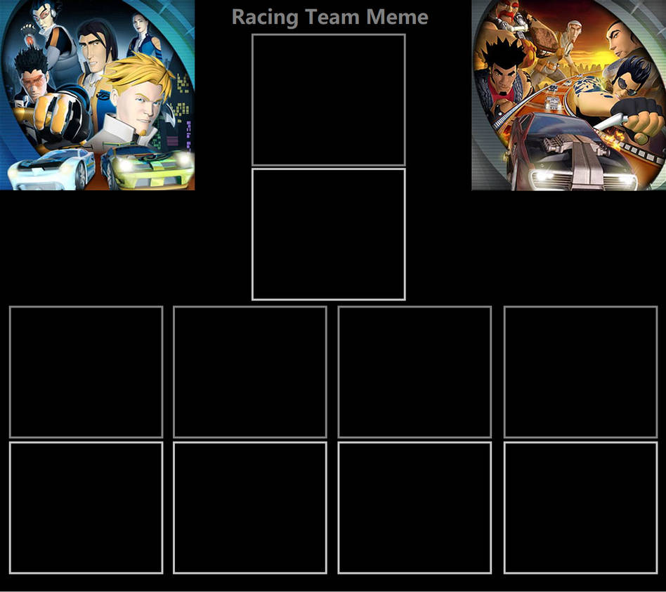Racing Team Meme 2.0 by AlphaOmega-Duelist35 on DeviantArt