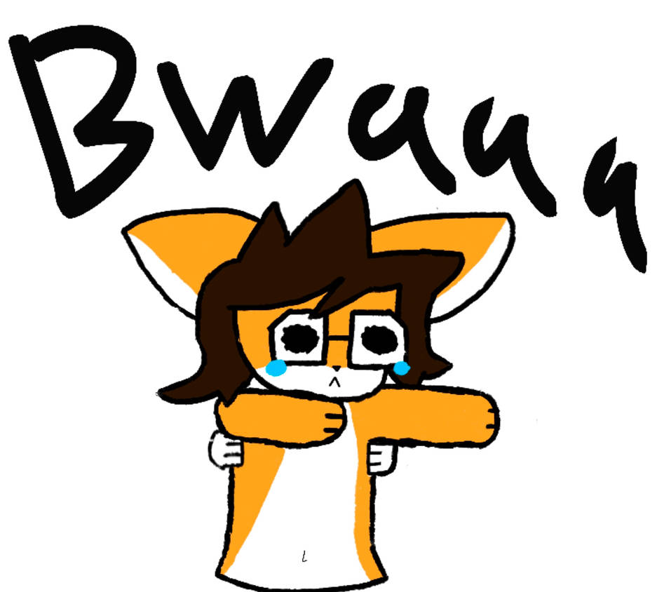 BWAAAAAA by G000000rd on DeviantArt