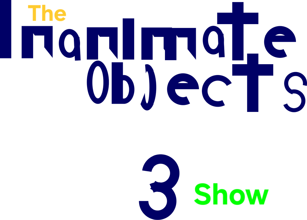 The Inanimate Objects 3 Show Logo by mansimunjal on DeviantArt